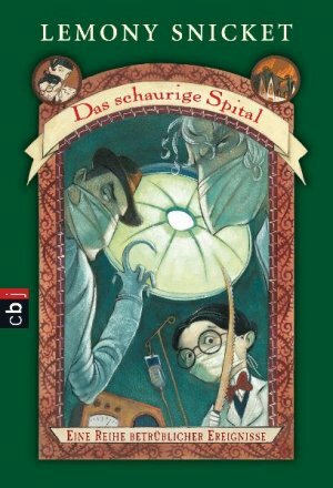 Das Schaurige Spital by Lemony Snicket