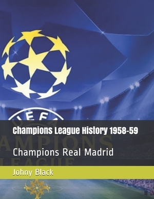 Champions League History 1958-59: Champions Real Madrid by Johny Black