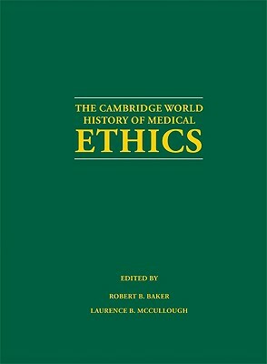 The Cambridge World History of Medical Ethics by 