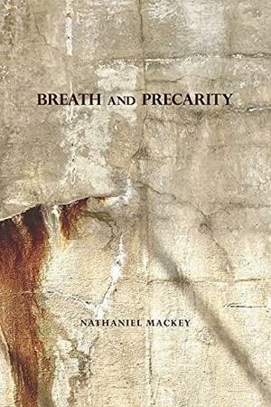 Breath and Precarity by Nathaniel Mackey