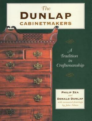 The Dunlap Cabinetmakers: A Tradition in Craftsmanship by Donald Dunlap, Philip Zea