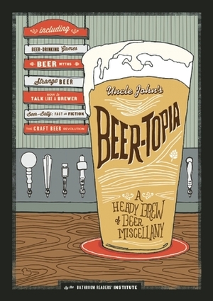 Uncle John's Beer-Topia by Bathroom Readers' Institute