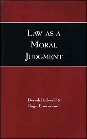 Law as a Moral Judgment by Roger Brownsword, Deryck Beyleveld