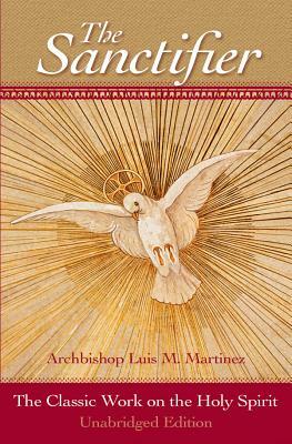 The Sanctifier: The Classic Work on the Holy Spirit by Luis Martinez