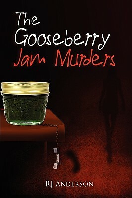 The Gooseberry Jam Murders by R. J. Anderson