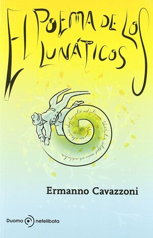 El Poema De Los Lunáticos by Ermanno Cavazzoni
