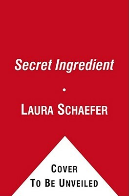 The Secret Ingredient by Laura Schaefer