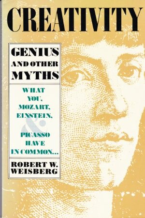 Creativity: Genius and Other Myths by Robert W. Weisberg