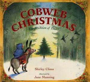 Cobweb Christmas: The Tradition of Tinsel by Jane Manning, Shirley Climo
