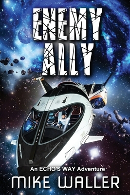 Enemy Ally: An ECHO'S WAY Adventure by Mike Waller