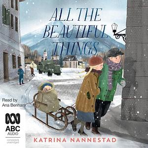 All the Beautiful Things by Katrina Nannestad