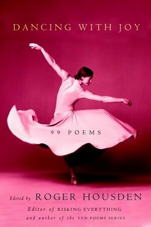 Dancing with Joy: 99 Poems by Roger Housden