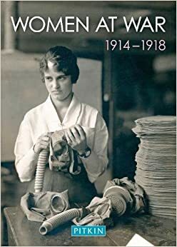 Women at War: 1914-1918 by Carol Harris