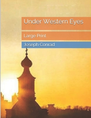 Under Western Eyes: Large Print by Joseph Conrad