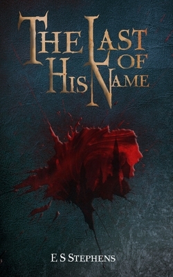The Last of His Name by Elizabeth Stephens