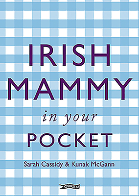 Irish Mammy in Your Pocket by Sarah Cassidy, Kunak McGann