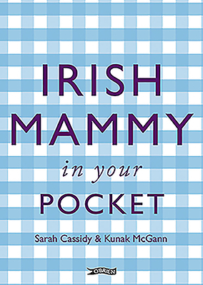 Irish Mammy in Your Pocket by Kunak McGann, Sarah Cassidy