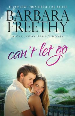 Can't Let Go (Callaway Cousins #5) by Barbara Freethy