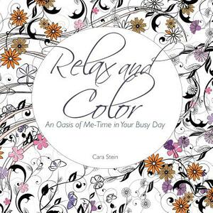 Relax and Color: An Oasis of Me-Time in Your Busy Day by Cara Stein