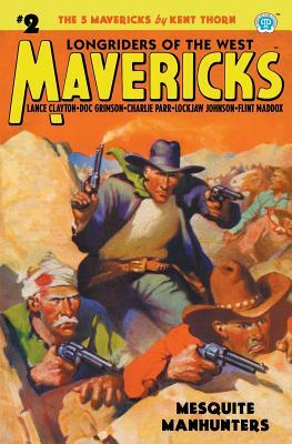 Mavericks #2: Mesquite Manhunters by Kent Thorn