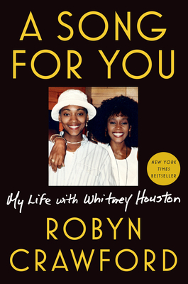 A Song for You: My Life with Whitney Houston by Robyn Crawford