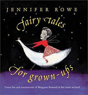 Fairy Tales for Grown-Ups by Jennifer Rowe