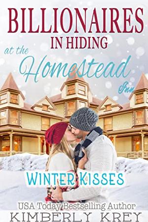 Winter Kisses At The Homestead Inn by Kimberly Krey