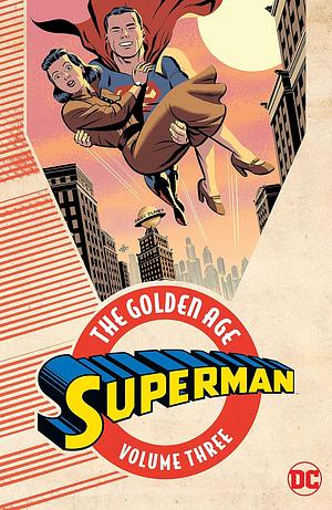 Superman: The Golden Age, Vol. 3 by Joe Shuster, Wayne Boring, Jack Burnley, Jerry Siegel