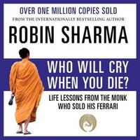 Who Will Cry When You Die? by Robin S. Sharma, Adam Verner