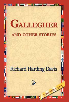 Gallegher and Other Stories by Richard Harding Davis