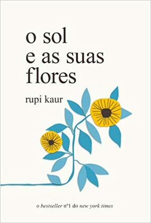 O Sol e as Suas Flores by Rupi Kaur