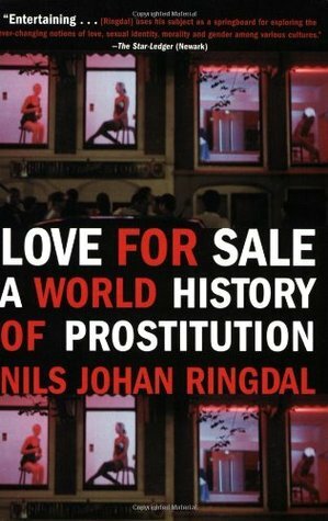 Love For Sale: A World History of Prostitution by Richard Daly, Nils Johan Ringdal