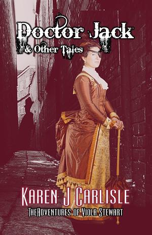 Doctor Jack &amp; Other Tales: The Adventures of Viola Stewart Journal #1 by Karen J. Carlisle