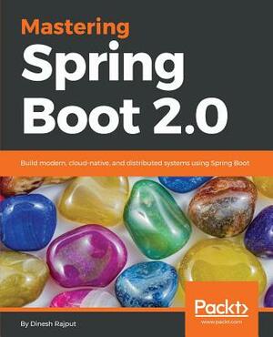 Mastering Spring Boot 2.0 by Dinesh Rajput