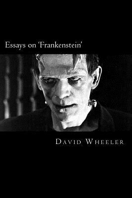 Essays on 'Frankenstein' by David Wheeler