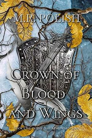 Crown of Blood and Wings by M.R. Polish