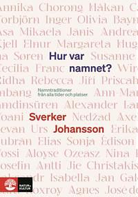 Hur var namnet?: Namntraditioner från alla tider och platser by Sverker Johansson