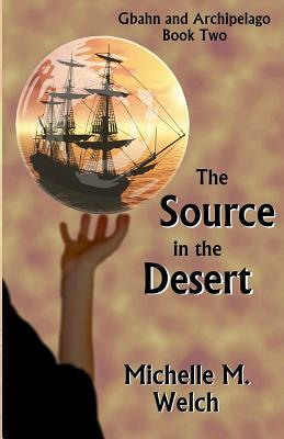 The Source in the Desert by Michelle M. Welch
