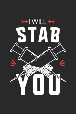 I will stab you: Nurse I Caregiver I Night Shift I Nursing by Journal Notebook Publishing