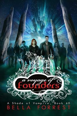 A Shade of Vampire 60: A Voyage of Founders by Bella Forrest