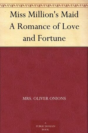 Miss Million's Maid: A Romance of Love and Fortune by Berta Ruck