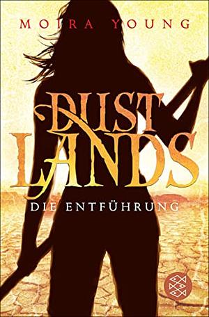 Dustlands - Die Entführung: Roman by Moira Young