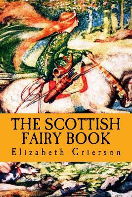 The Scottish Fairy Book by Elizabeth W. Grierson