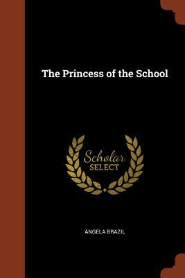 The Princess of the School by Angela Brazil