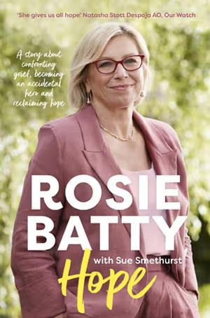 Hope: The Inspiring and Deeply Moving New Book about Finding Peace from the Bestselling Author of a MOTHERS STORY, for Readers of Leigh Sales, Julia Baird and Indira Naidoo by Rosie Batty