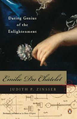 Emilie Du Chatelet: Daring Genius of the Enlightenment by Judith P. Zinsser