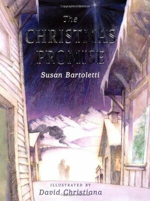 The Christmas Promise by David Christiana, Susan Campbell Bartoletti