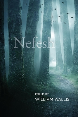 Nefesh: Poems by William Wallis