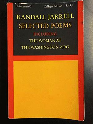 Selected Poems Including The Woman at the Washington Zoo by Randall Jarrell