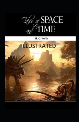 Tales of Space and Time Illustrated by H.G. Wells